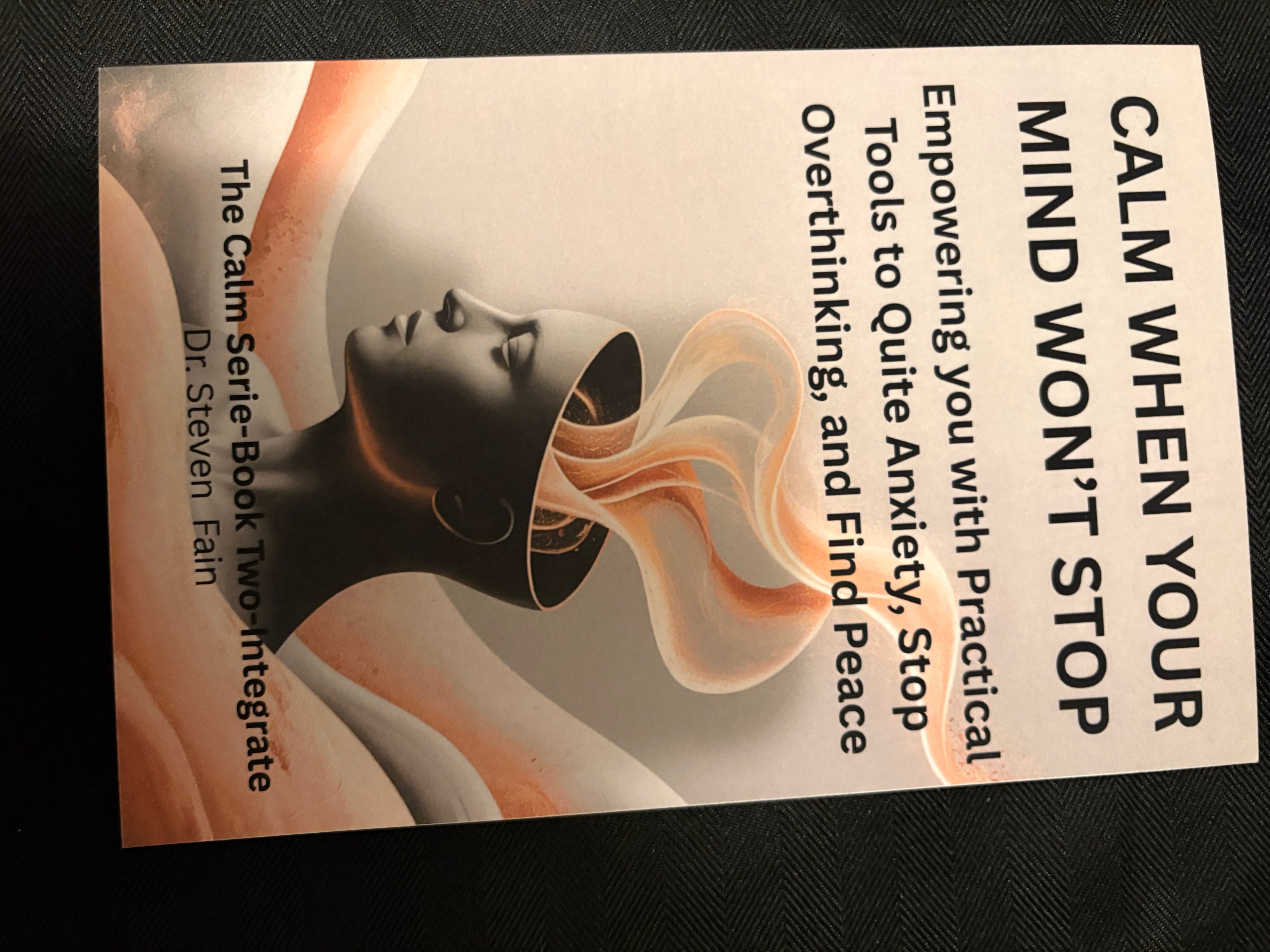 Anxiety Series Volume 2: Calm When Your Mind Won't Stop — Empowering You with Practical Tools to Quiet Anxiety, Stop Overthinking, and Find Peace